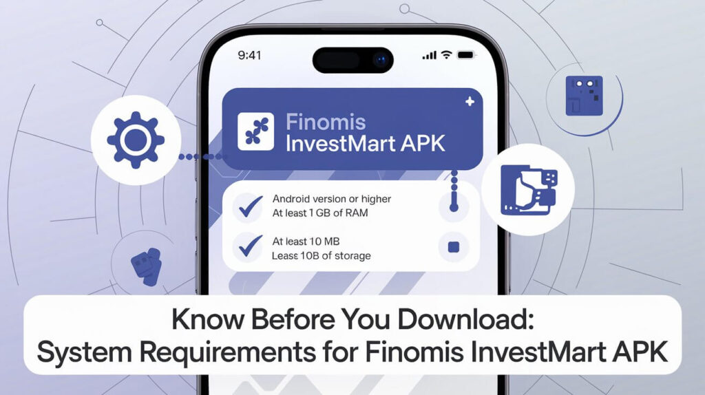 What Are the System Requirements for Finomis Investmart APK?