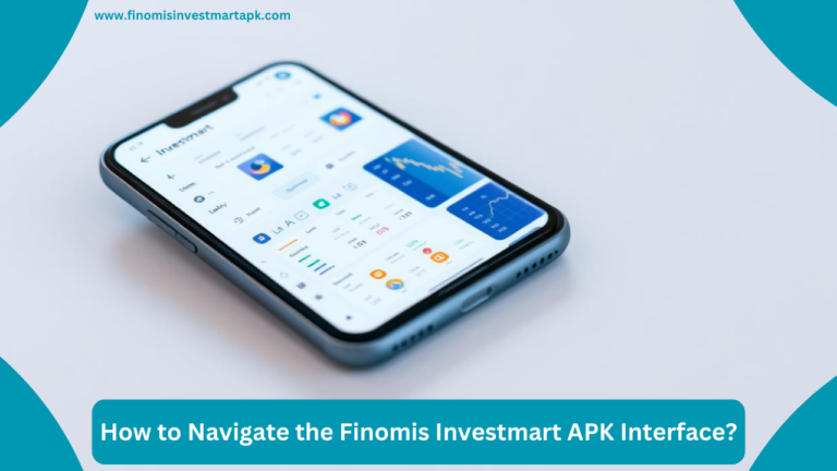 How to Navigate the Finomis Investmart APK Interface?