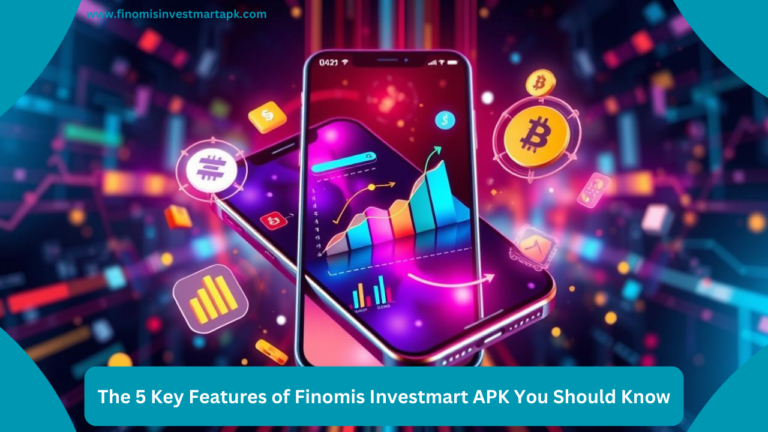 The 5 Key Features of Finomis Investmart APK You Should Know